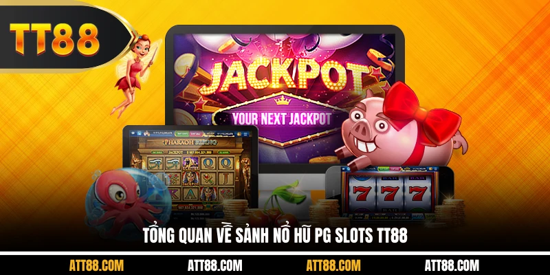 Tổng quan về sảnh nổ hũ PG Slots TT88